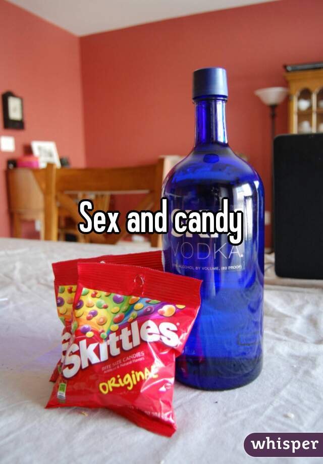 Sex and candy
