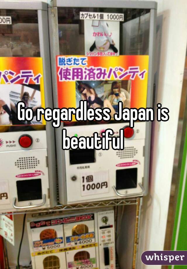 Go regardless Japan is beautiful 