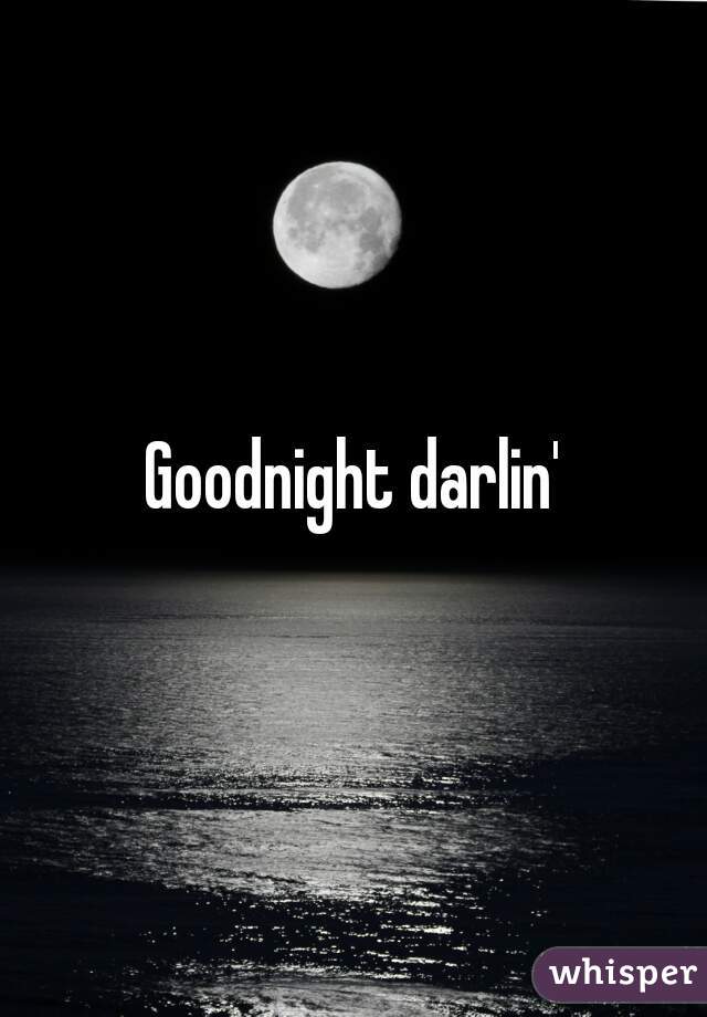 Goodnight darlin'