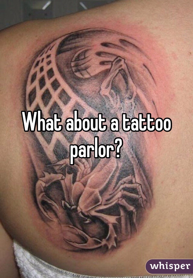 What about a tattoo parlor? 