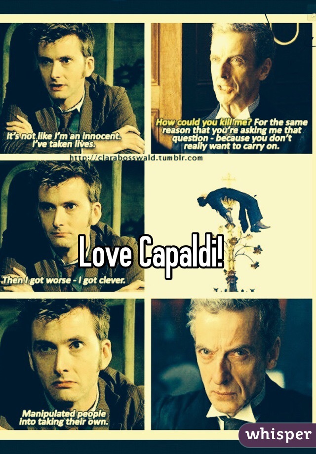 Love Capaldi!