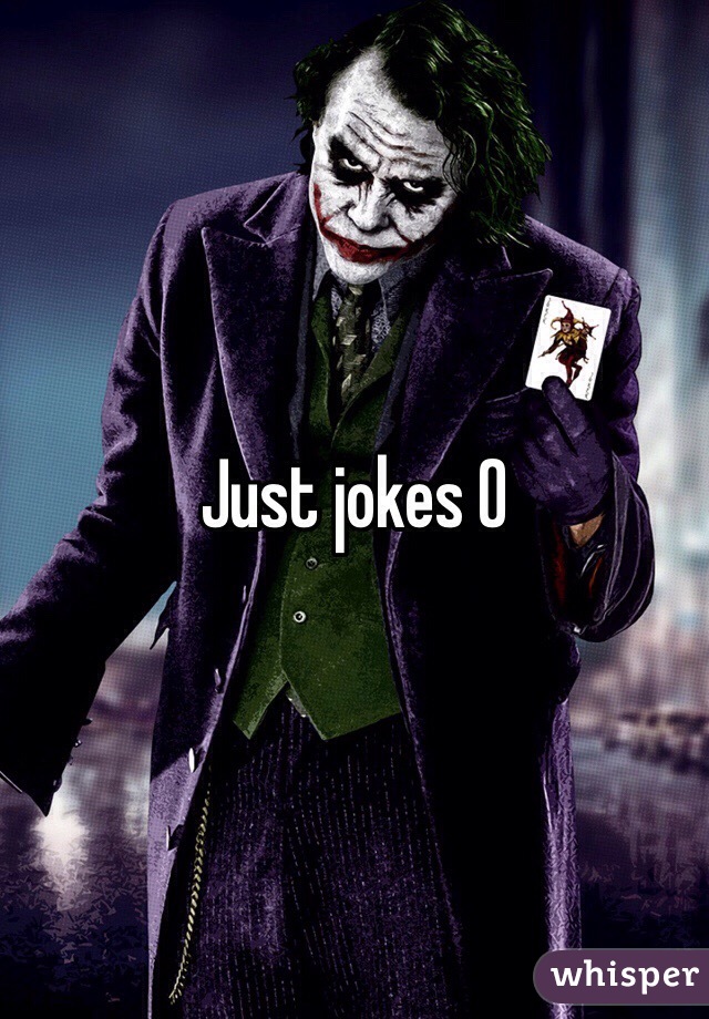 Just jokes 0