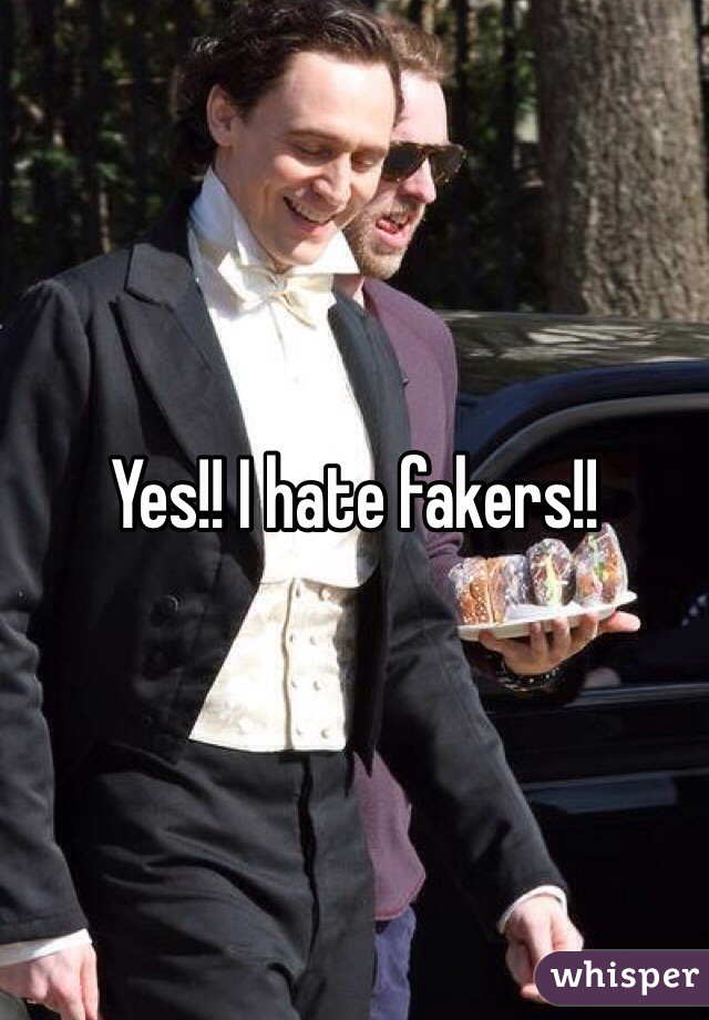 Yes!! I hate fakers!! 