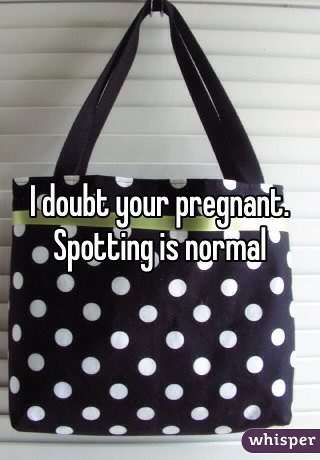 I doubt your pregnant. Spotting is normal