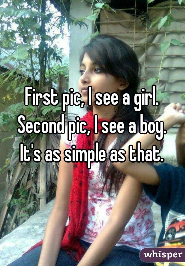 First pic, I see a girl.
Second pic, I see a boy.
It's as simple as that.