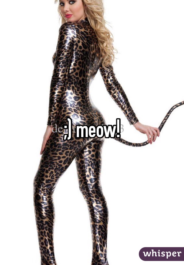 ;) meow!