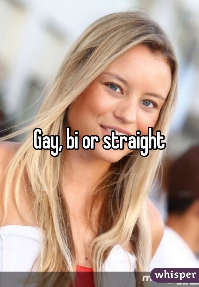 Gay, bi or straight