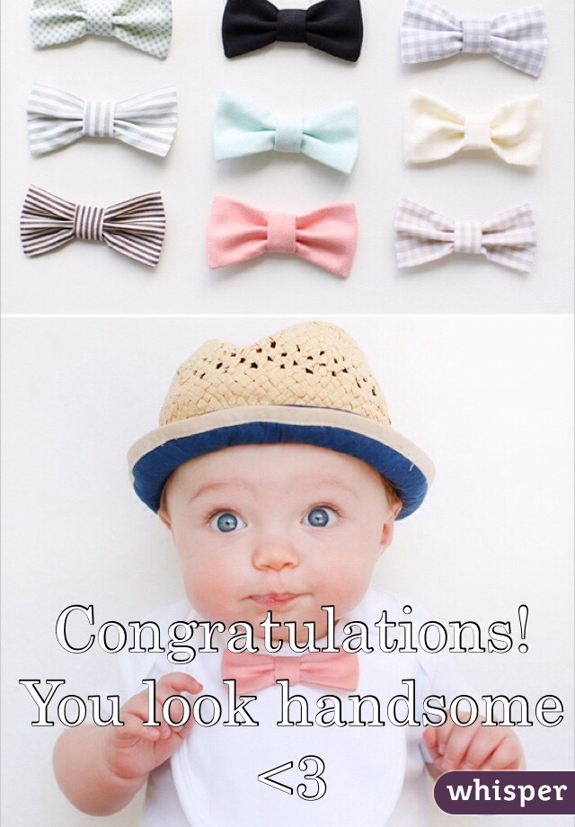 Congratulations! You look handsome <3