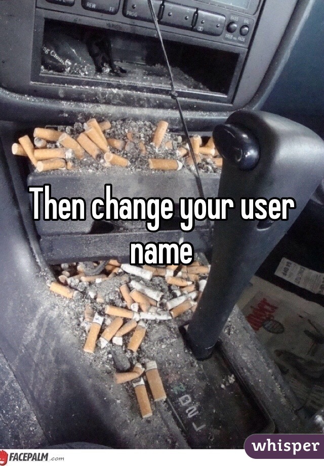 Then change your user name