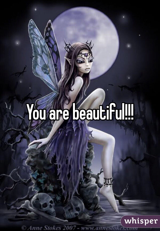 You are beautiful!!! 