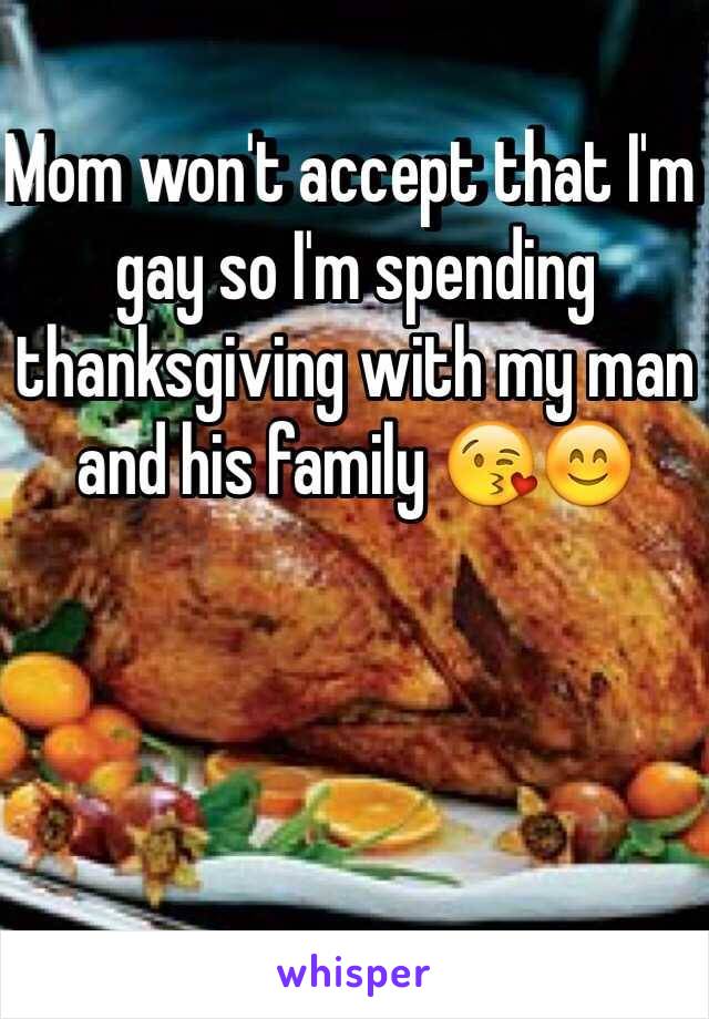 Mom won't accept that I'm gay so I'm spending thanksgiving with my man and his family 