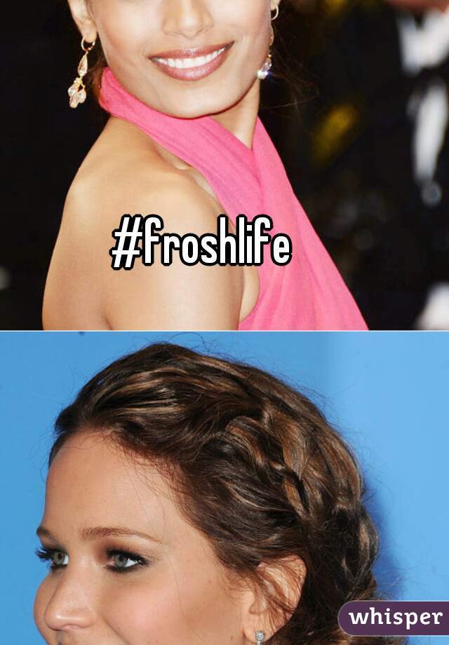 #froshlife