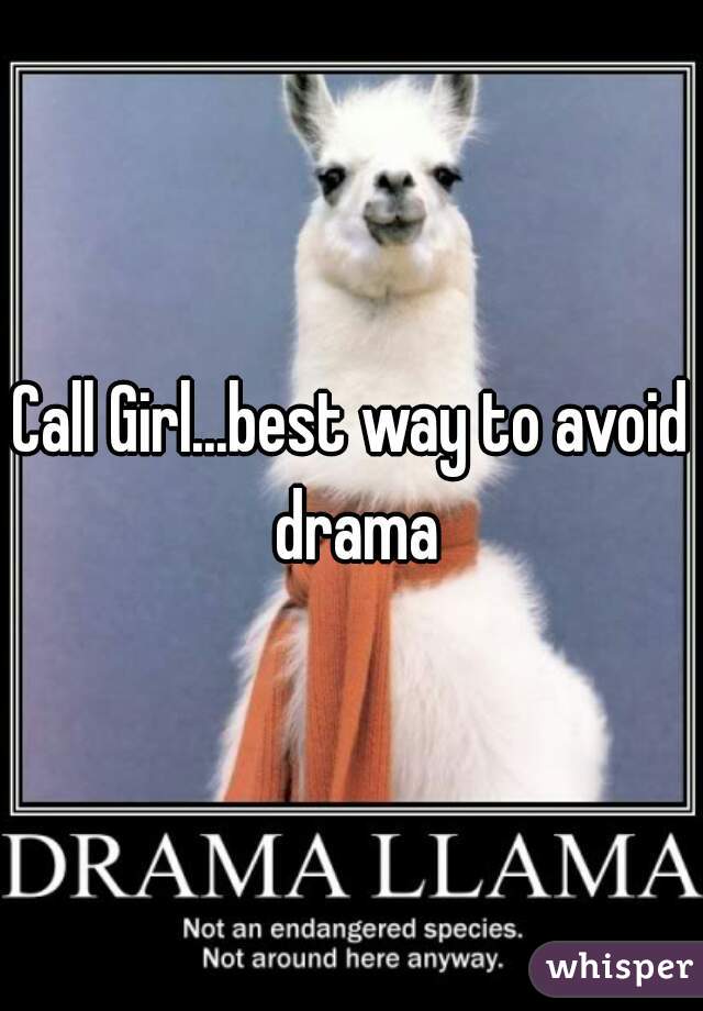 Call Girl...best way to avoid drama