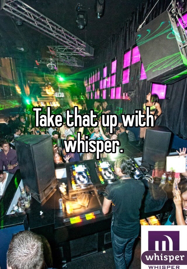 Take that up with whisper. 