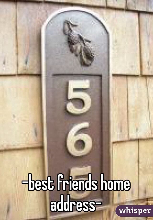 -best friends home address-