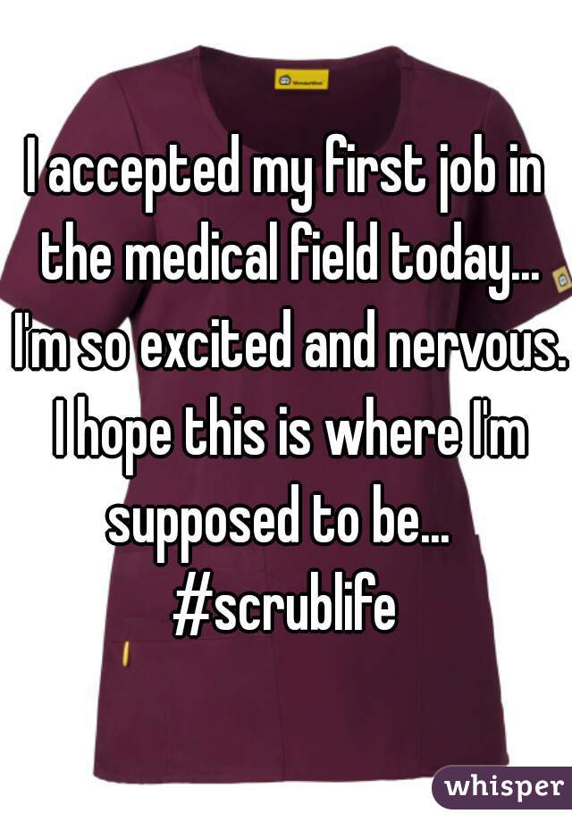 I accepted my first job in the medical field today... I'm so excited and nervous. I hope this is where I'm supposed to be...  
#scrublife