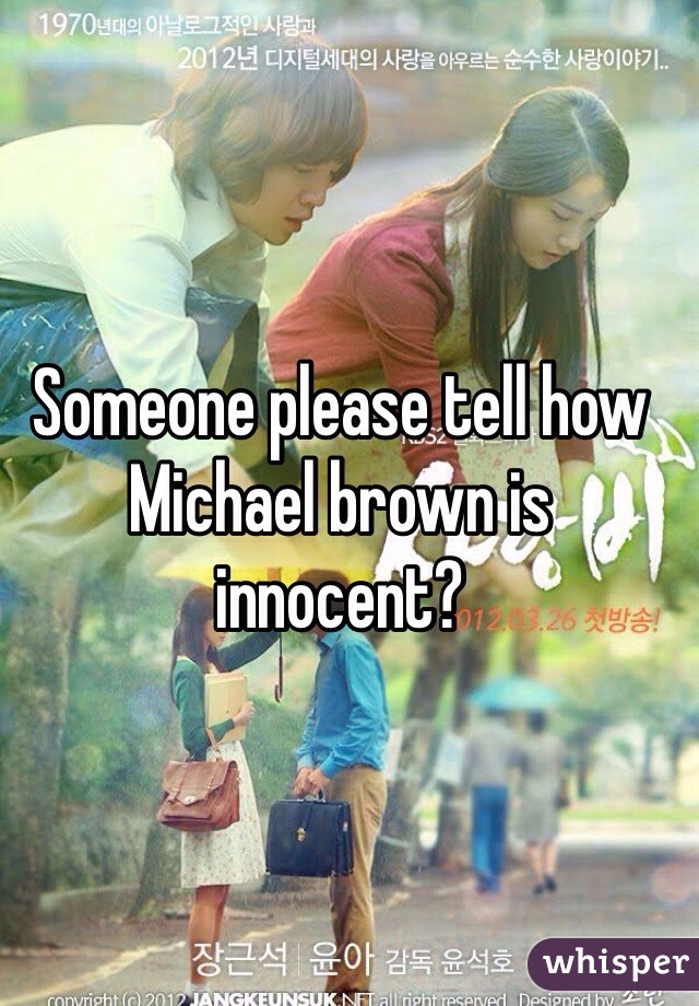 Someone please tell how Michael brown is innocent?