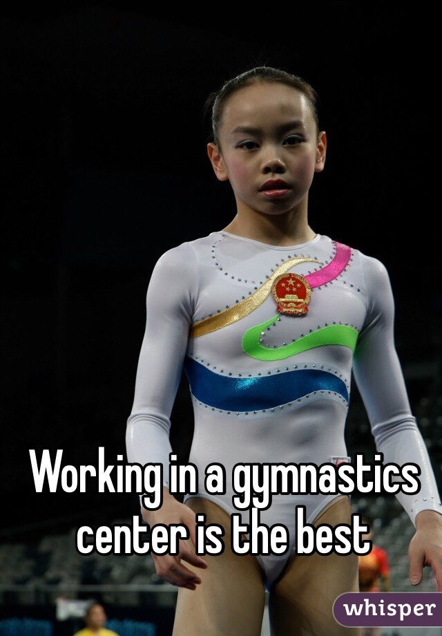 Working in a gymnastics center is the best