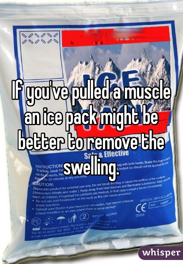 If you've pulled a muscle an ice pack might be better to remove the swelling. 