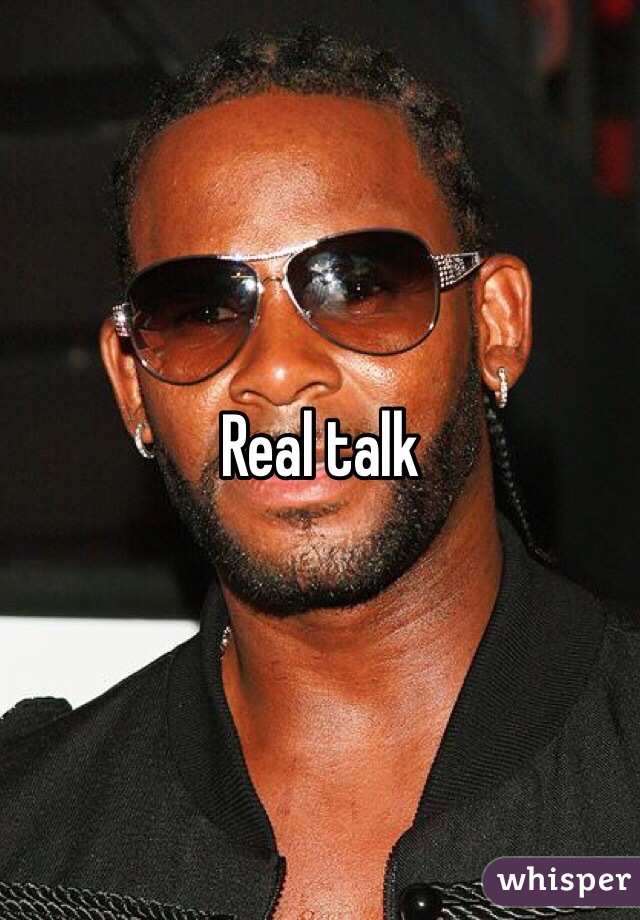 Real talk