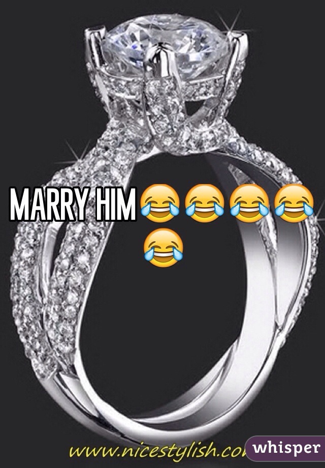 MARRY HIM😂😂😂😂😂