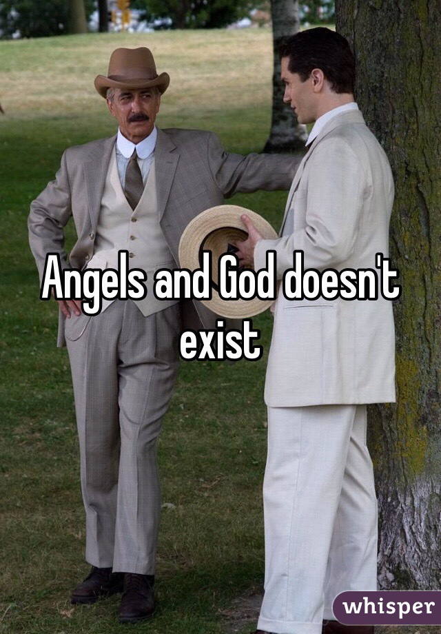 Angels and God doesn't exist 