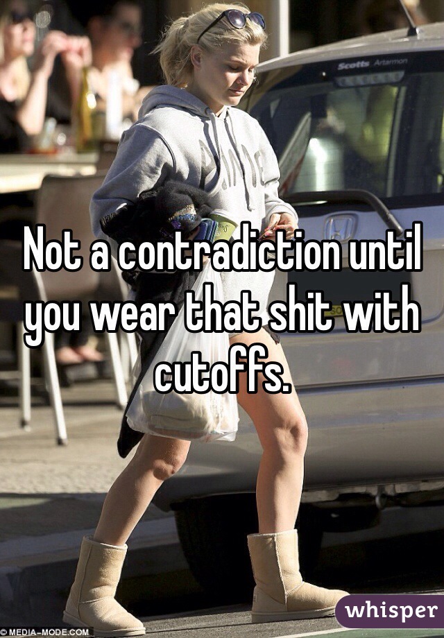 Not a contradiction until you wear that shit with cutoffs.