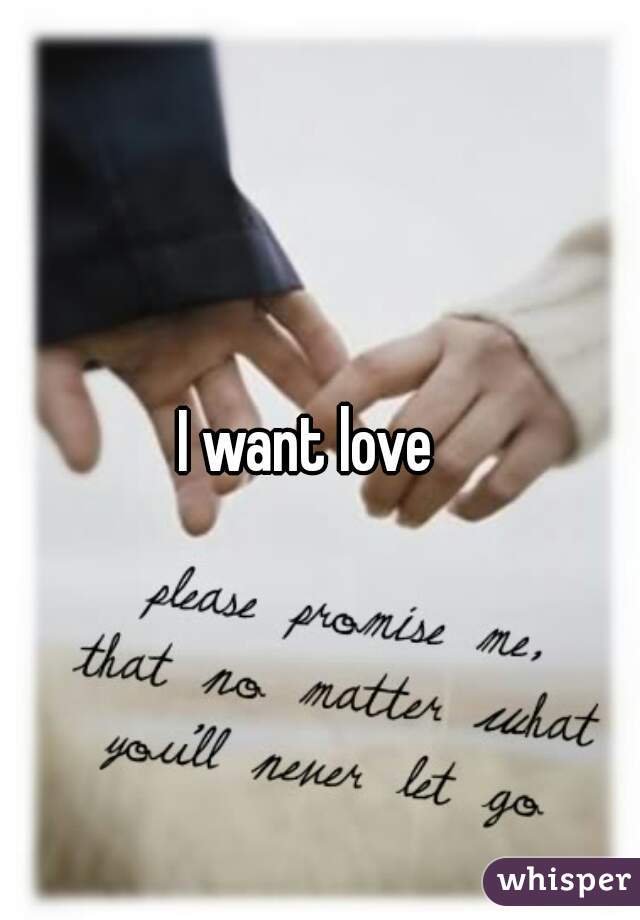 I want love  