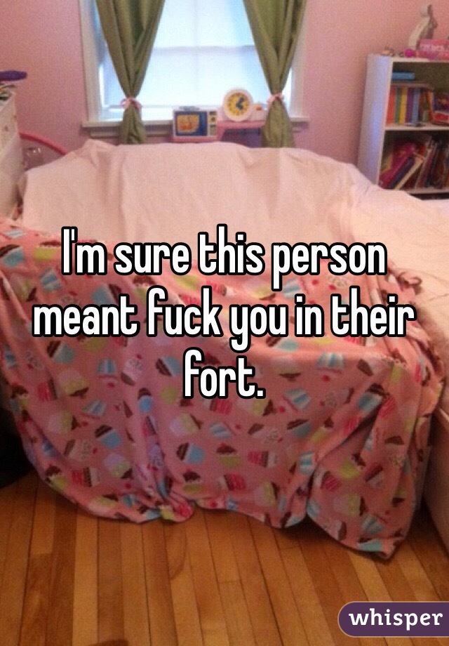 I'm sure this person meant fuck you in their fort.