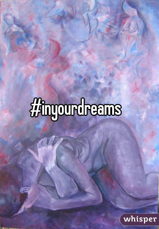 #inyourdreams  