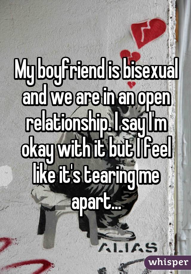 My boyfriend is bisexual and we are in an open relationship. I say I