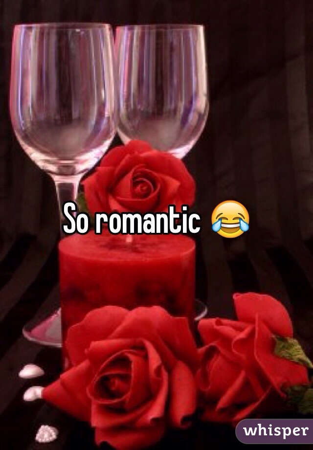 So romantic 😂