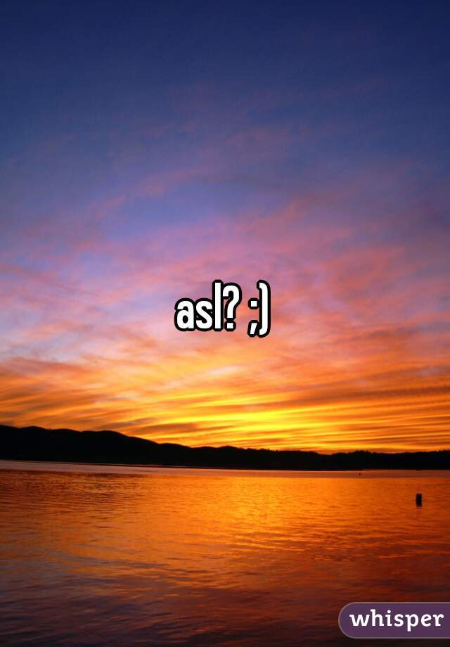 asl? ;)