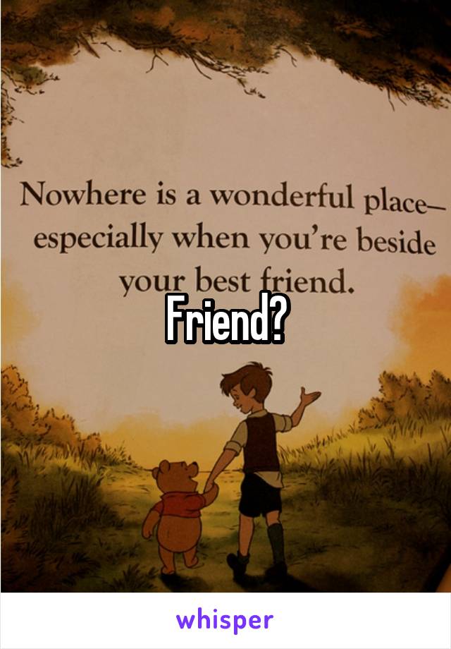 Friend?