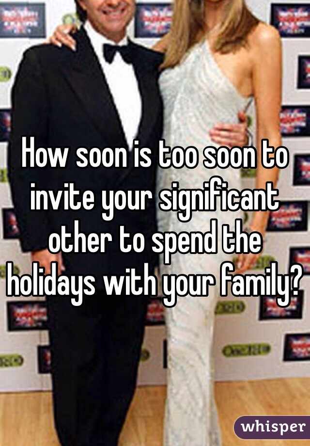 How soon is too soon to invite your significant other to spend the holidays with your family?