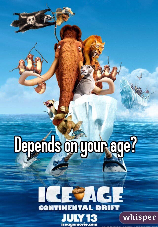 Depends on your age? 