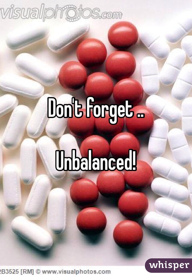 Don't forget ..

Unbalanced!