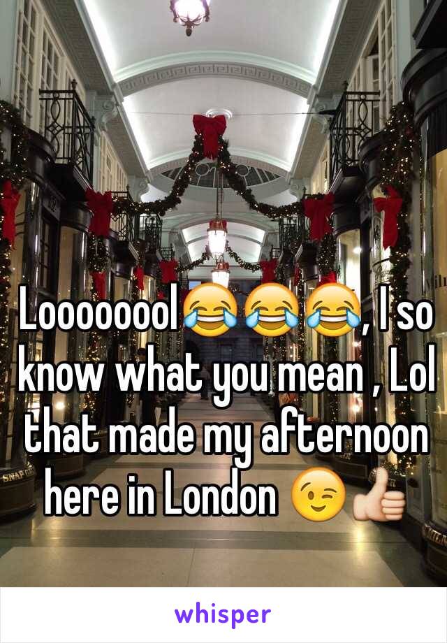 Loooooool😂😂😂, I so know what you mean , Lol that made my afternoon here in London 😉👍