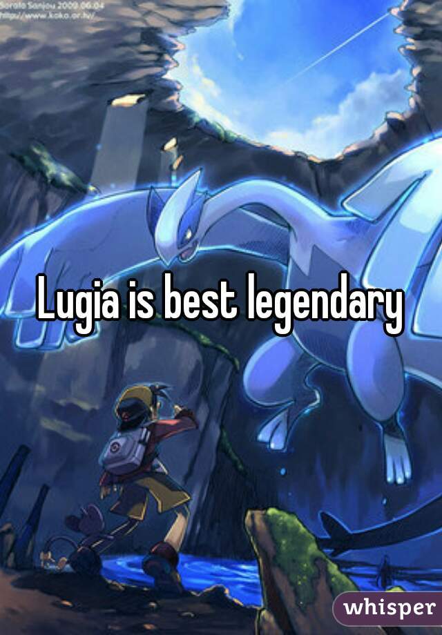 Lugia is best legendary
