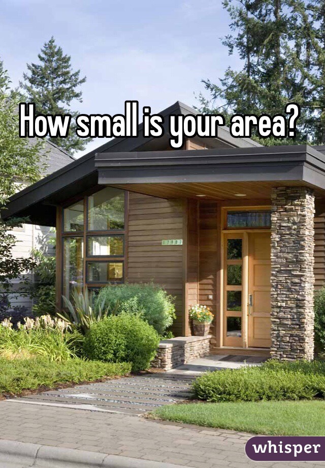 How small is your area? 