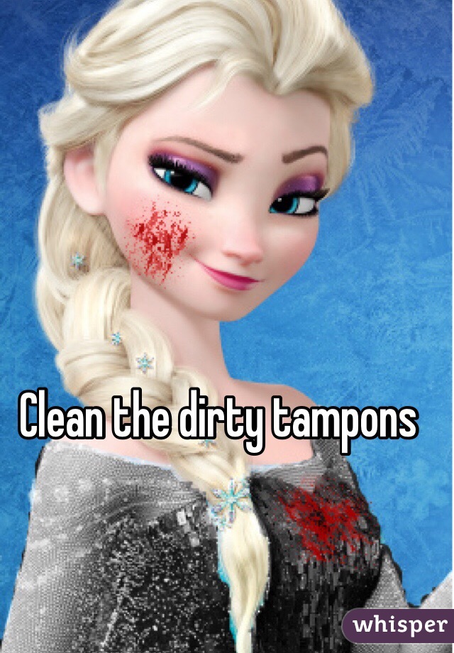 Clean the dirty tampons
