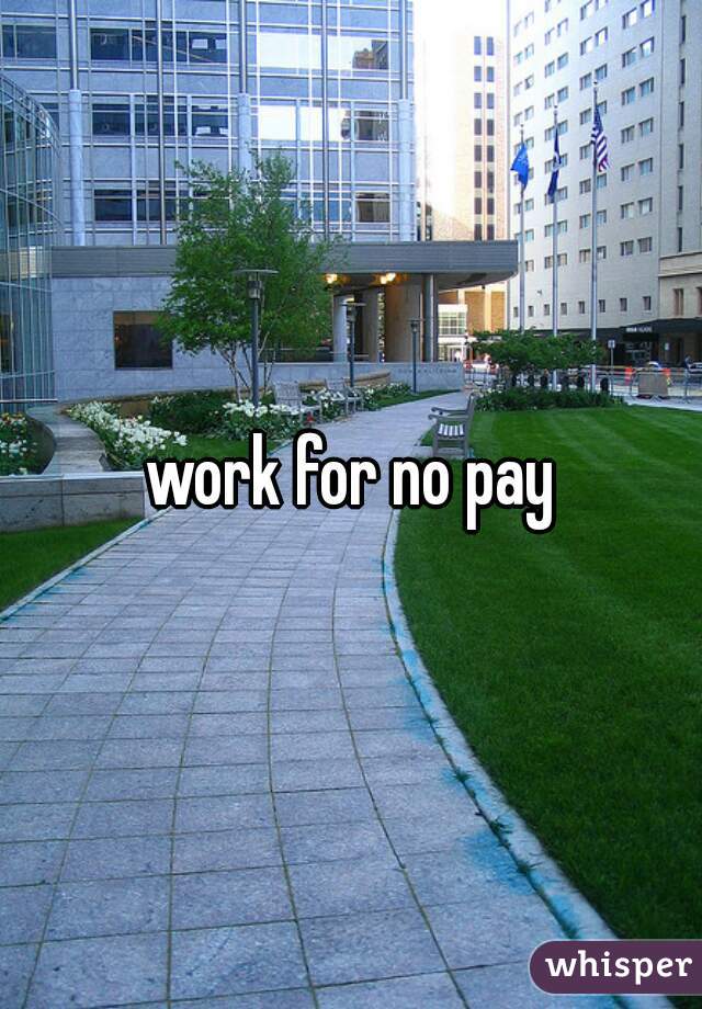 work for no pay