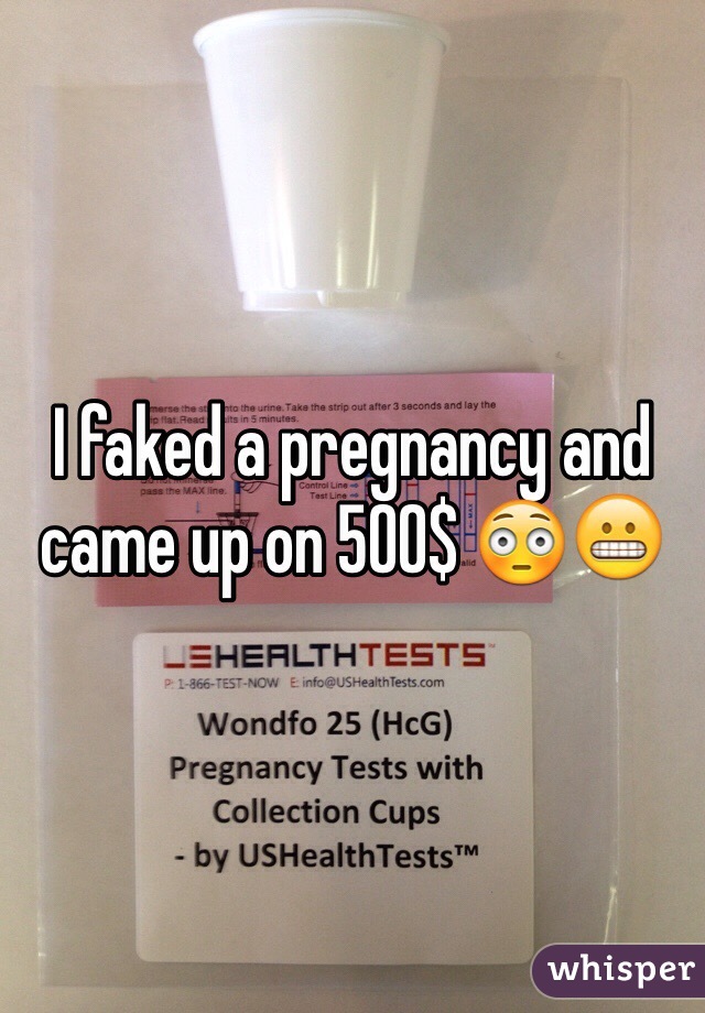 I faked a pregnancy and came up on 500$ 😳😬