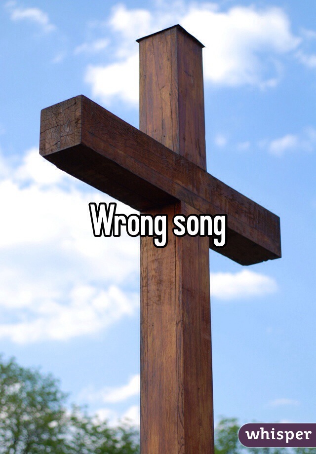 Wrong song 