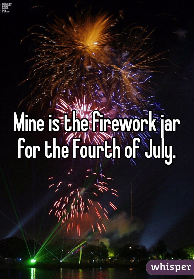 Mine is the firework jar for the Fourth of July. 