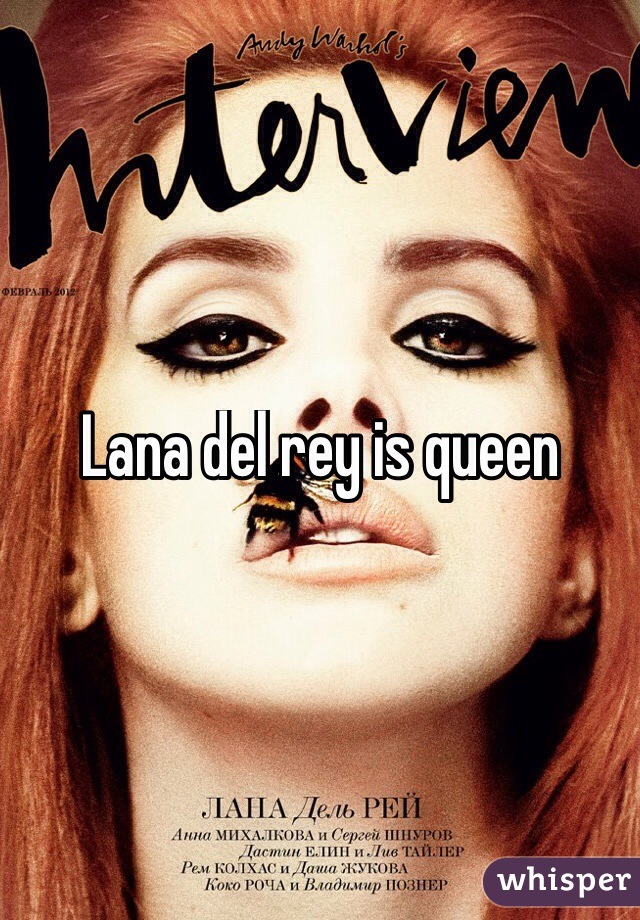 Lana del rey is queen
