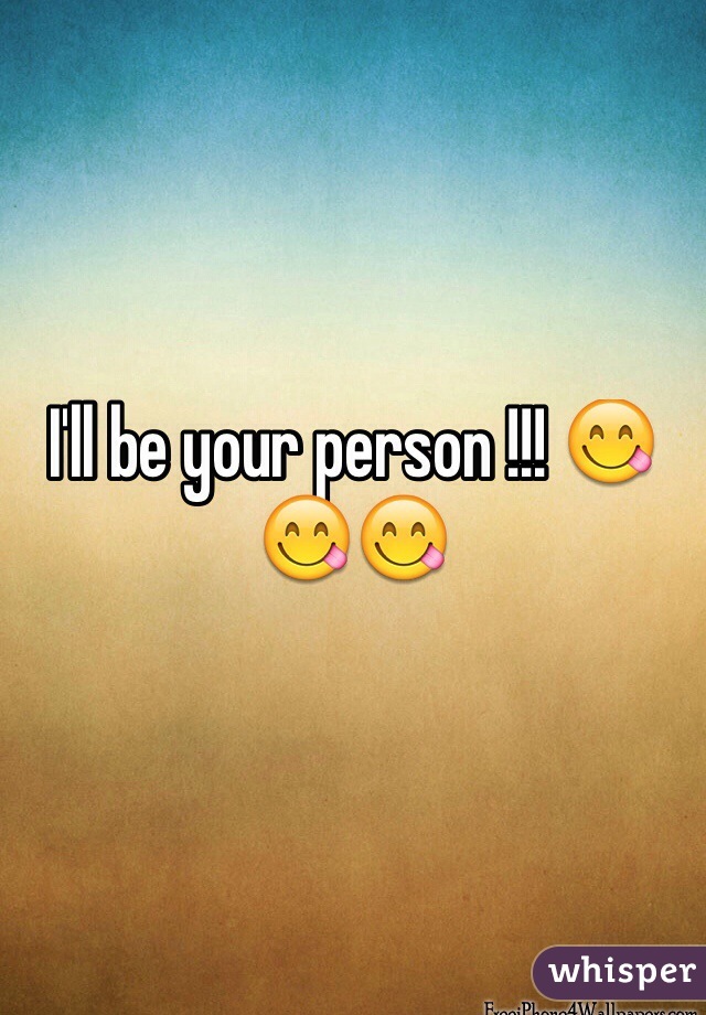 I'll be your person !!! 😋😋😋