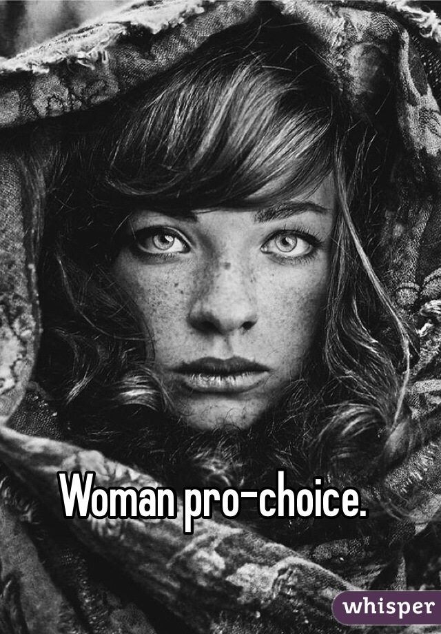 Woman pro-choice.