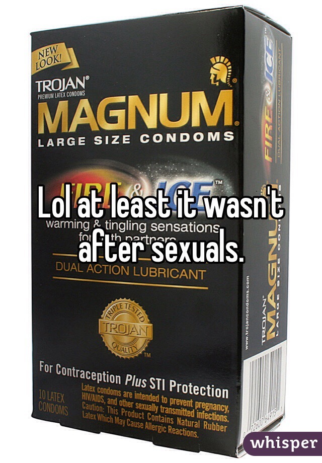 Lol at least it wasn't after sexuals.