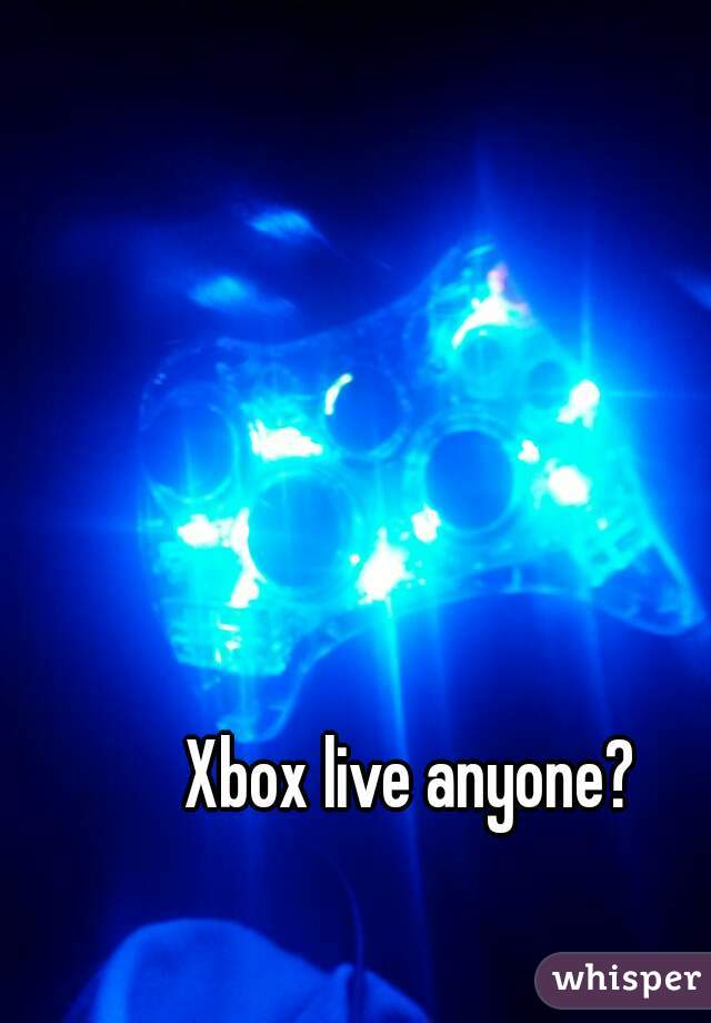 Xbox live anyone?